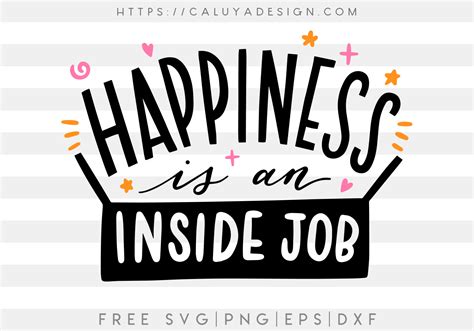 Free Happiness Is An Inside Job Svg Png Eps And Dxf