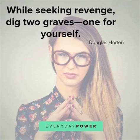 Enjoy reading and share 3 famous quotes about digging two graves with everyone. 50 Revenge Quotes to Help us See the Big Picture (2019)