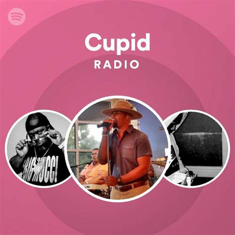 cupid radio playlist by spotify spotify