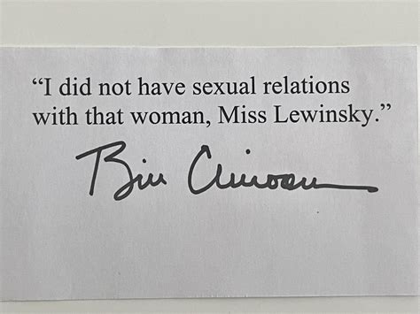 Bill Clinton Original Signed Quotation I Did Not Have Sexual Relations With That Woman