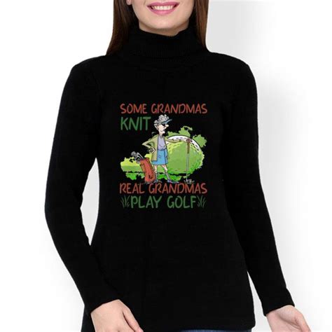Some Grandmas Knit Real Grandmas Play Golf Shirt