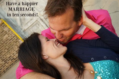Ten Seconds To A Happier Marriage My Fabulous Chaos