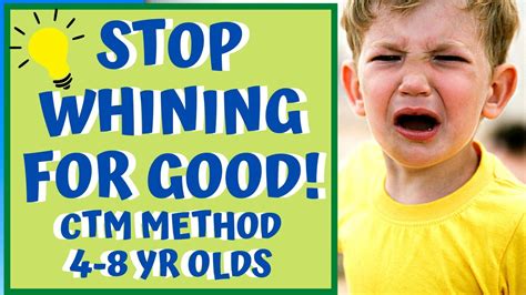 Stop Whining Kids For Good Ctm Method Ages 4 8 Year Old Youtube