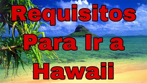 Requisitos Para Viajar A Hawaii Si No Tienes Papeles Youtube