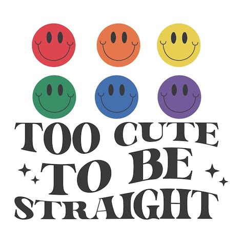 Premium Vector A Poster That Says Too Cute To Be Straight