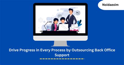 Drive Progress In Every Process By Outsourcing Back Office Support