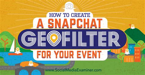 How To Create A Snapchat Geofilter For Your Event Social