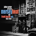 Music Archive: Merseybeat - The Frank Bacon EP's 1963-1964 (John Carter ...
