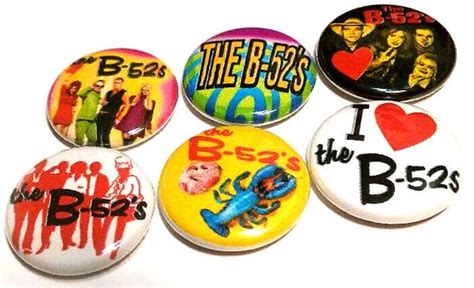 6 The B 52s One Inch Buttons 1 Pinback Pins Rock Lobster Love Shack