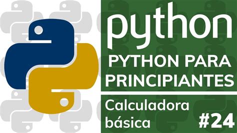 Crea Una Calculadora BÁsica Con Python 3 Clase 24 Curso De Python
