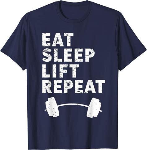 Eat Sleep Lift Repeat Weightlifting Fitness Exercise Gym T Shirt Clothing