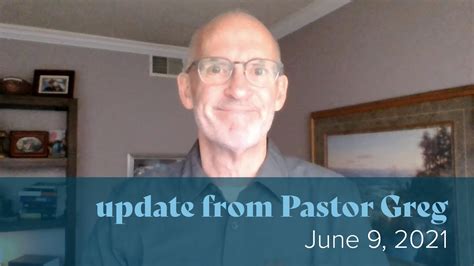 update from pastor greg june 9 2021 youtube