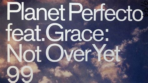 Planet Perfecto Featgrace Not Over Yet 99 Breeders It Is Now Remix