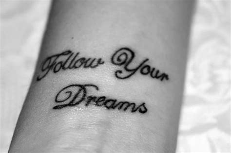Follow Your Dreams Tattoos Inspirational Tattoos Dream Tattoos