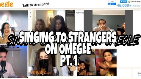 Singing To Strangers On Omegle Part 1 This Is The Best Youtube