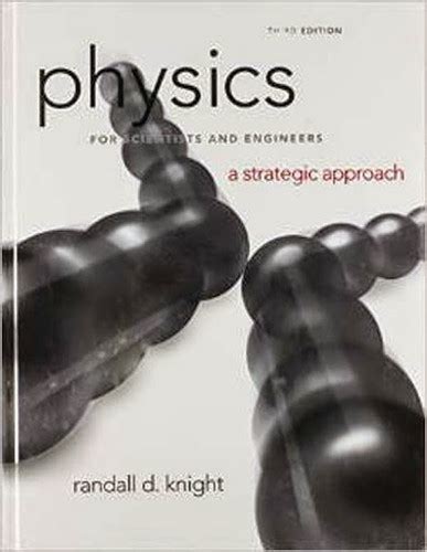 Physics For Scientists And Engineers A Strategic Approach By Randall D
