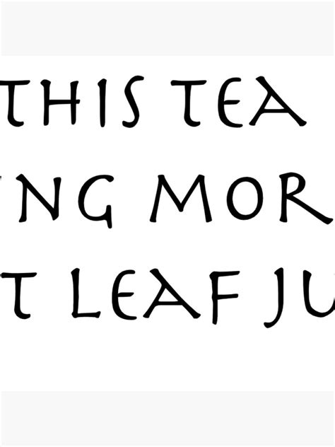 This Tea Is Nothing More Than Hot Leaf Juice Throw Pillow By Afrahriaz Redbubble