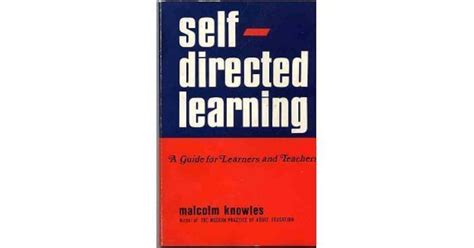 Self Directed Learning A Guide For Learners And Teachers By Malcolm