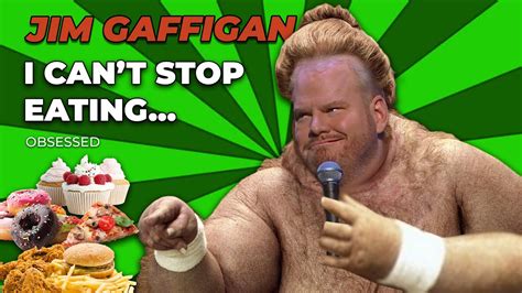 i can t stop eating jim gaffigan stand up obsessed youtube
