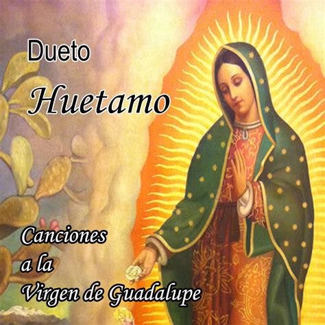 ‎canciones A La Virgen De Guadalupe De Dueto Huetamo En Apple Music