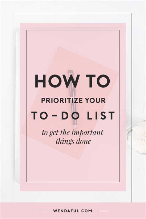How To Prioritize Your To Do List To Get The Important Things Done Wendaful