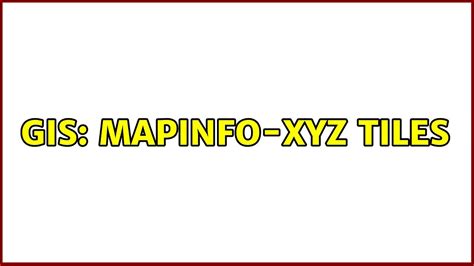 Gis Mapinfo Xyz Tiles Youtube