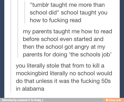 Tumblr Taught Me More Than School Did School Taught You How To