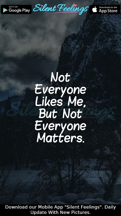 Not Everyone Likes Me But Not Everyone Matters Feelings Love