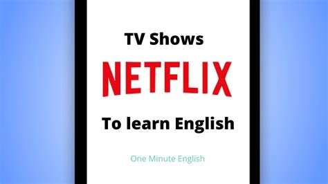 Our guide to the best tv on netflix uk is updated weekly to help you avoid the mediocre ones and find the best things to watch. Best TV Shows to Learn English on Netflix - One Minute ...