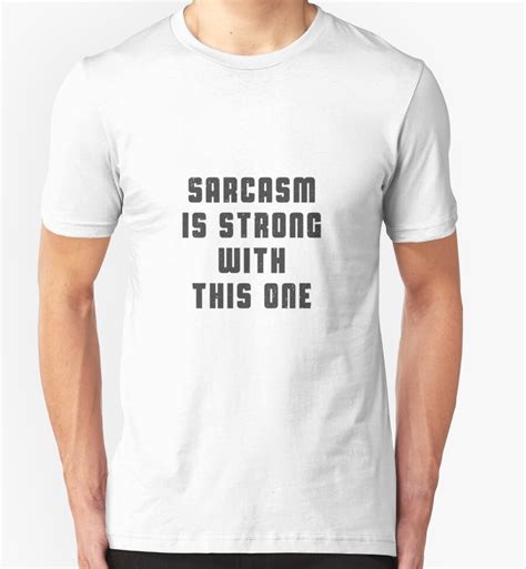 Sarcasm Is Strong With This One T Shirts And Hoodies By Byzmo Redbubble