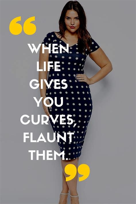 when life gives you curves flaunt them positive body image big girl quotes cute quotes body