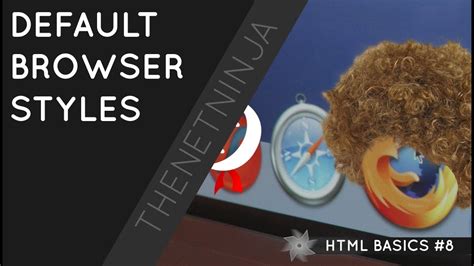 Html Tutorial For Beginners 08 Default Browser Styles Youtube