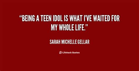 Teen Idol Quotes Quotesgram