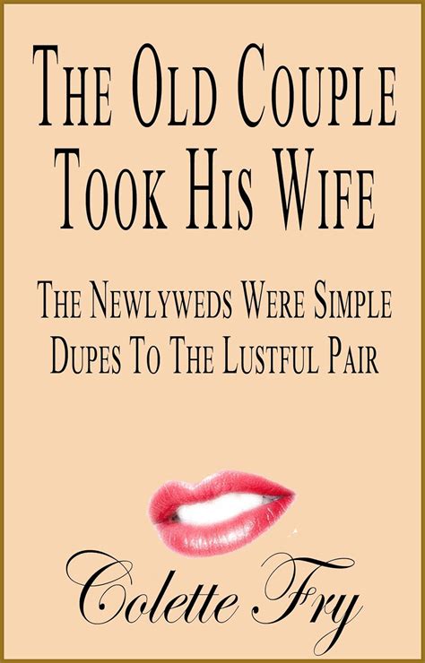 The Old Couple Took His Wife The Newlyweds Were Simple Dupes To The