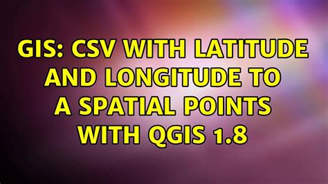 Gis Csv With Latitude And Longitude To A Spatial Points With Qgis