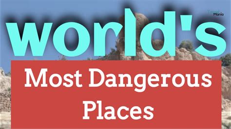 Journey To The Riskiest Places On The Planet Top 10 Dangerous Places On Earth To Visit Youtube