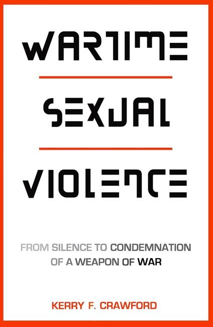 Wartime Sexual Violence From Silence To Condemnation Of A Weapon Of War Wavell Room