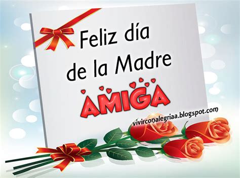 Vivir Con Alegría Feliz Día De La Madre Amiga