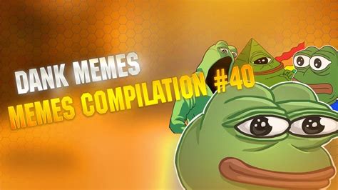 Dank Memes Best Memes Compilation 40 Youtube