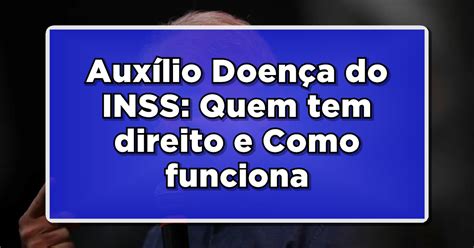 Aux Lio Doen A Do Inss Quem Tem Direito Como Funciona E Como Solicitar Not Cia De Ultima Hora