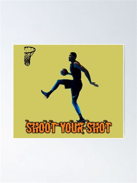 Shoot Your Shot Poster By Accompany4fashi Redbubble