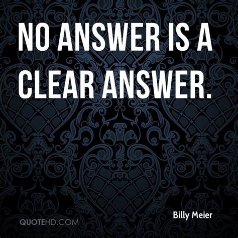 What i am getting at is that decisions are delayed if you are getting this,then it is trueno response is a response. Billy Meier Quotes | Encouragement quotes, Silence quotes, Real life quotes