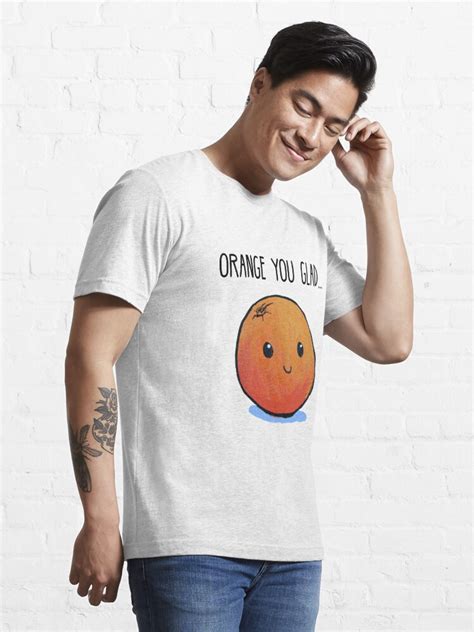 Food Pun Orange You Glad T Shirt For Sale By Artsbycheri
