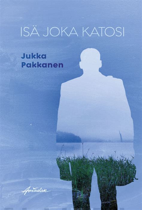 Isä Joka Katosi Jukka Pakkanen 9789523812024 Kansallinen Kirjakauppa