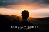 "Our Crazy Brother" — Mark 3:20-21 (What Jesus Did!)