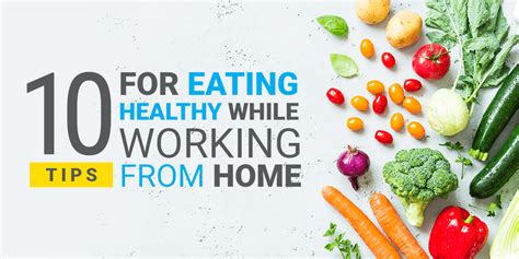 Eating While In Quarantine 10 Tips For Eating Healthy Working From Home
