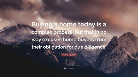 Henry Paulson Quote Buying A Home Today Is A Complex Process But