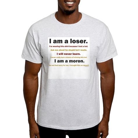 I Am A Loser Mens Value T Shirt I Am A Loser Light T Shirt By Honcho Cafepress