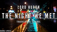 Lord Huron - The Night We Met - Traducida al Español (Lyrics) - YouTube