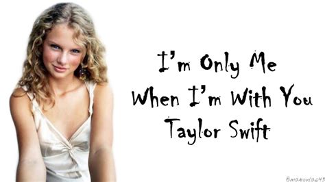 Taylor Swift Im Only Me When Im With You Lyrics Youtube